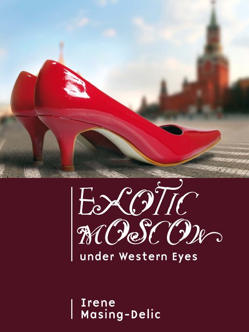 Title details for Exotic Moscow under Western Eyes by Irene Masing-Delic - Available